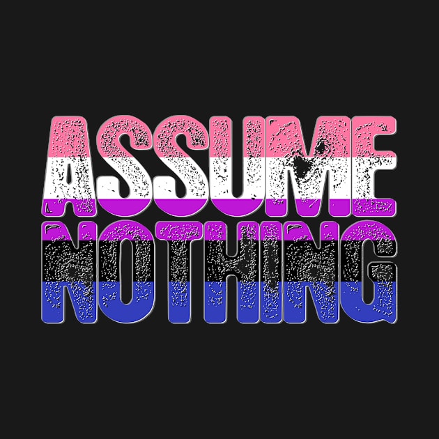 Genderfluid Pride Assume Nothing by wheedesign