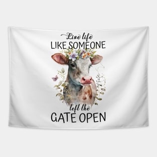 Live Life Like Someone Left The Gate Open Cow Lovers Tapestry