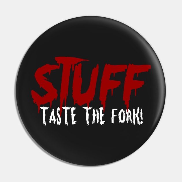 STUFF - Taste the Fork! Pin by SkullTrauma