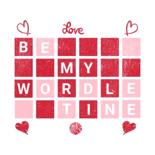 Be My WordleTine Wordle Funny Valentine's Day Gift T-Shirt