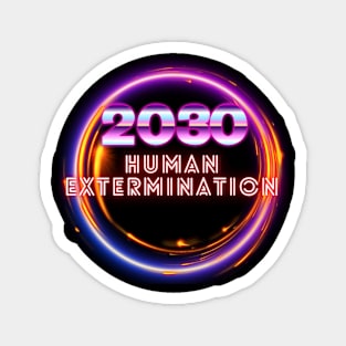 Human extinction 2030 Magnet
