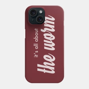 it's all about the Worm! Phone Case