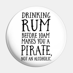 Drinking Rum before 10AM Pirate Pin