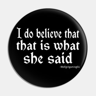 I do believe that that is what she said. Twitch streamer quote Pin