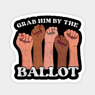 Grab Him By the Ballot Feminist fist Magnet