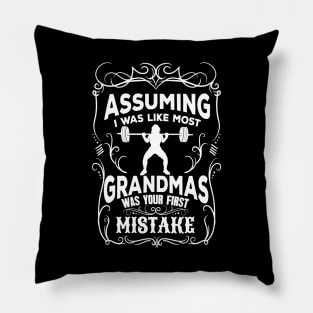 Assuming I was like most grandmas was your forst mistake Pillow