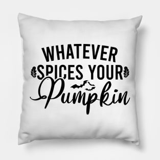 Whatever Spices Your Pumpkin Pillow