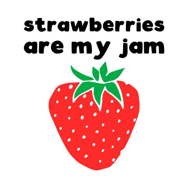 Strawberries are my jam by kapotka