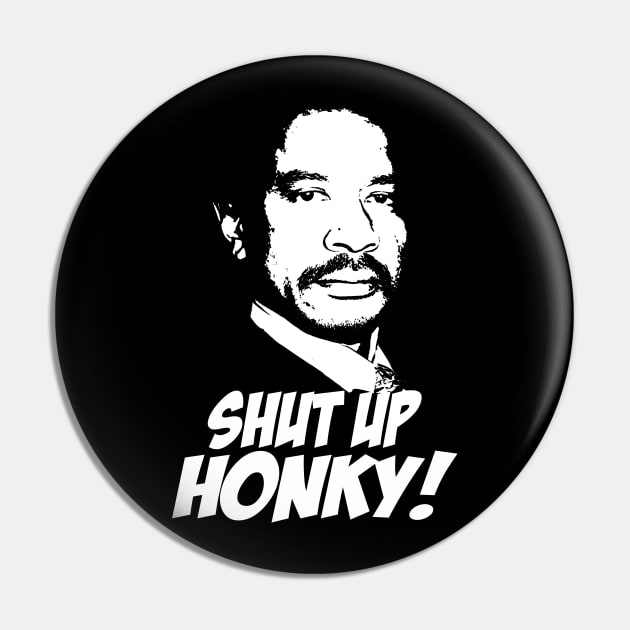 Shut Up Honky! Pin by CamStyles77