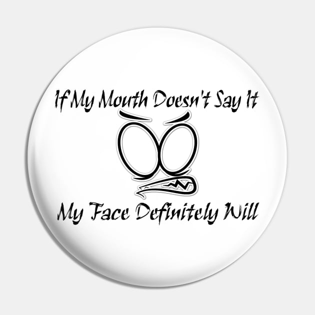 Funny Sarcastic Shirts If My Mouth Doesn't Say It My Face Definitely Will Shirts With Sayings Funny Pin by hardworking