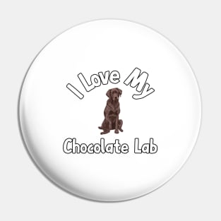 I Love My Chocolate Lab Pin