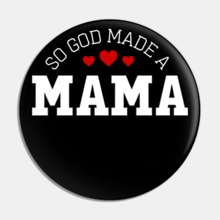 So God Made Me A Mama Pin