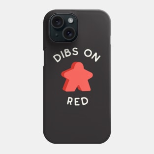 I Call Dibs on the Red Meeple 'Coz I Always Play Red! Phone Case