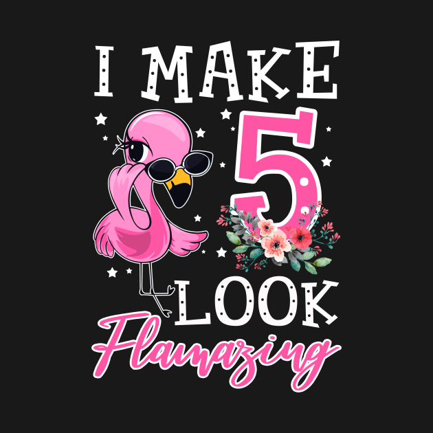 Kids I Make 5 Look Flamazing Flamingo Birthday T-Shirt by Bensonn