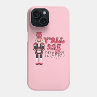 Ya'll Are Nuts Cracker Crackin Christmas Funny Phone Case