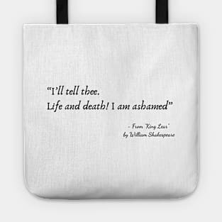 A Quote about Life from "King Lear” by William Shakespeare Tote