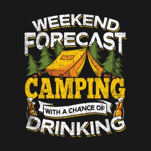 Weekend Forecast Camping With A Chance Of Drinking T-Shirt