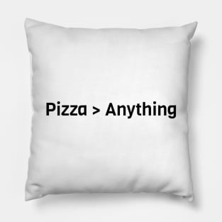 Pizza Is Better Than Anything Pillow