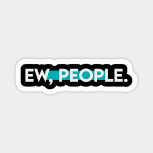 Ew people | typography Magnet