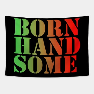 Born Handsome Tapestry