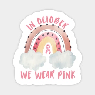 In October we wear pink Breast Cancer Awareness Rainbow Vintage design Magnet