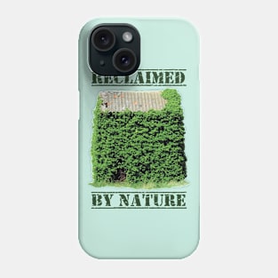 "Reclaimed by nature" Phone Case