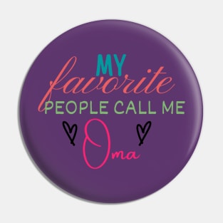 My Favorite People Call Me Oma Pin