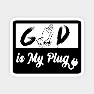 god is my plug Magnet