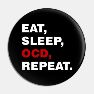 EAT SLEEP OCD REPEAT (white) [Rx-tp] Pin