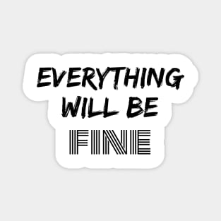 Motivational words for a problem day to improve your mood. "Everything will be fine" Magnet