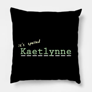 it's spelled Kaetlynne Pillow