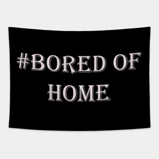 bored of home Tapestry