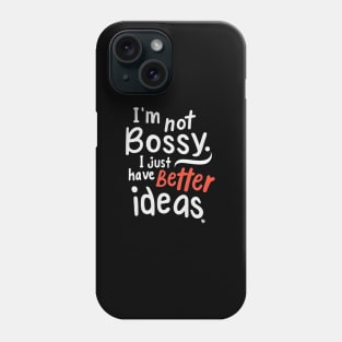 I am not Bossy Phone Case