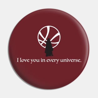 I LOVE YOU IN EVERY UNIVERSE Pin
