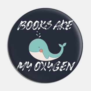 Books are my Oxygen T-Shirt Pin