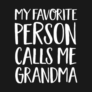 Grandma Gift - My Favorite Person Calls Me Grandma T-Shirt