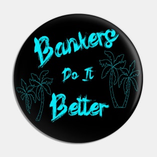 Bankers Do It Better Vacation Pin