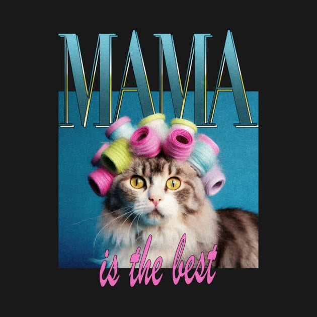 Mama Is The Best Mother's Day Funny Cats Retro 80's Vintage by Darkest Disco