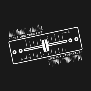 DJ Crossfade Your Life T-Shirt
