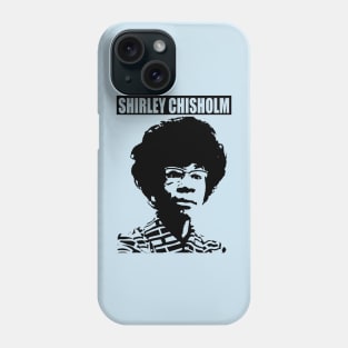 SHIRLEY CHISHOLM-6 Phone Case