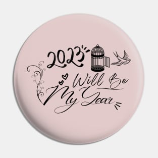 2023 Will Be My Year Pin