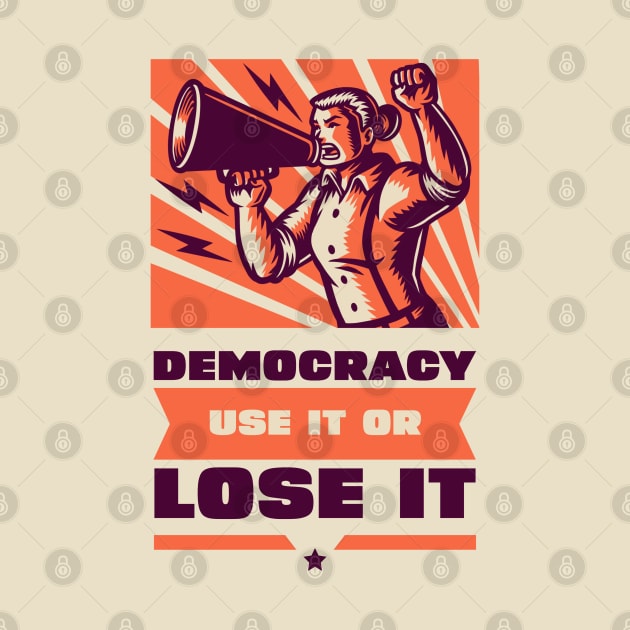 Democracy: Use It or Lose It by Pixels, Prints & Patterns