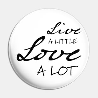 Live a Little Love a Lot Inspirational Streetwear Pin