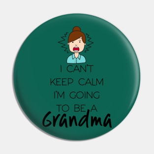 I Can't Keep Calm I'm Going To Be Grandma First Second Time Pin