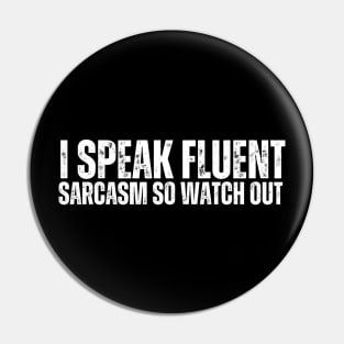 I speak fluent sarcasm, so watch out. Pin