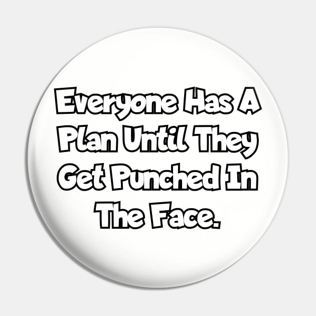 Everyone has a plan until they get punched in the face. Pin by Among the Leaves Apparel