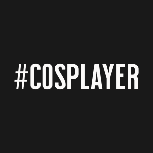 Cosplayer Hashtag T-Shirt