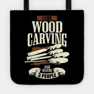 I Like Wood Carving And Maybe 3 People Tote