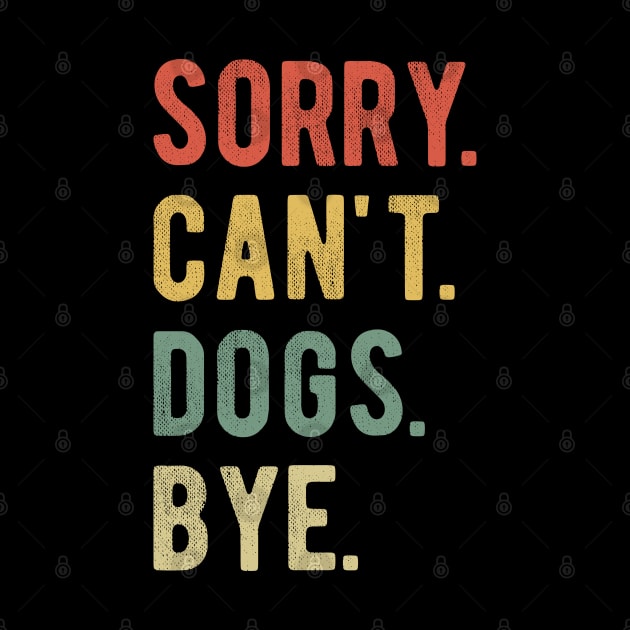 Sorry Can't Dogs Bye II by lemonpepper