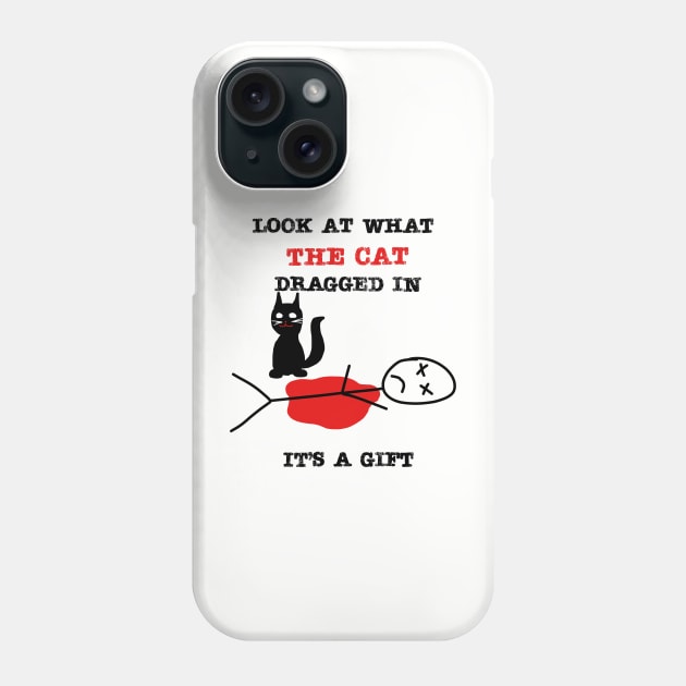 Look at what the cat dragged in - bad kitty Phone Case by MelanchollieCollie